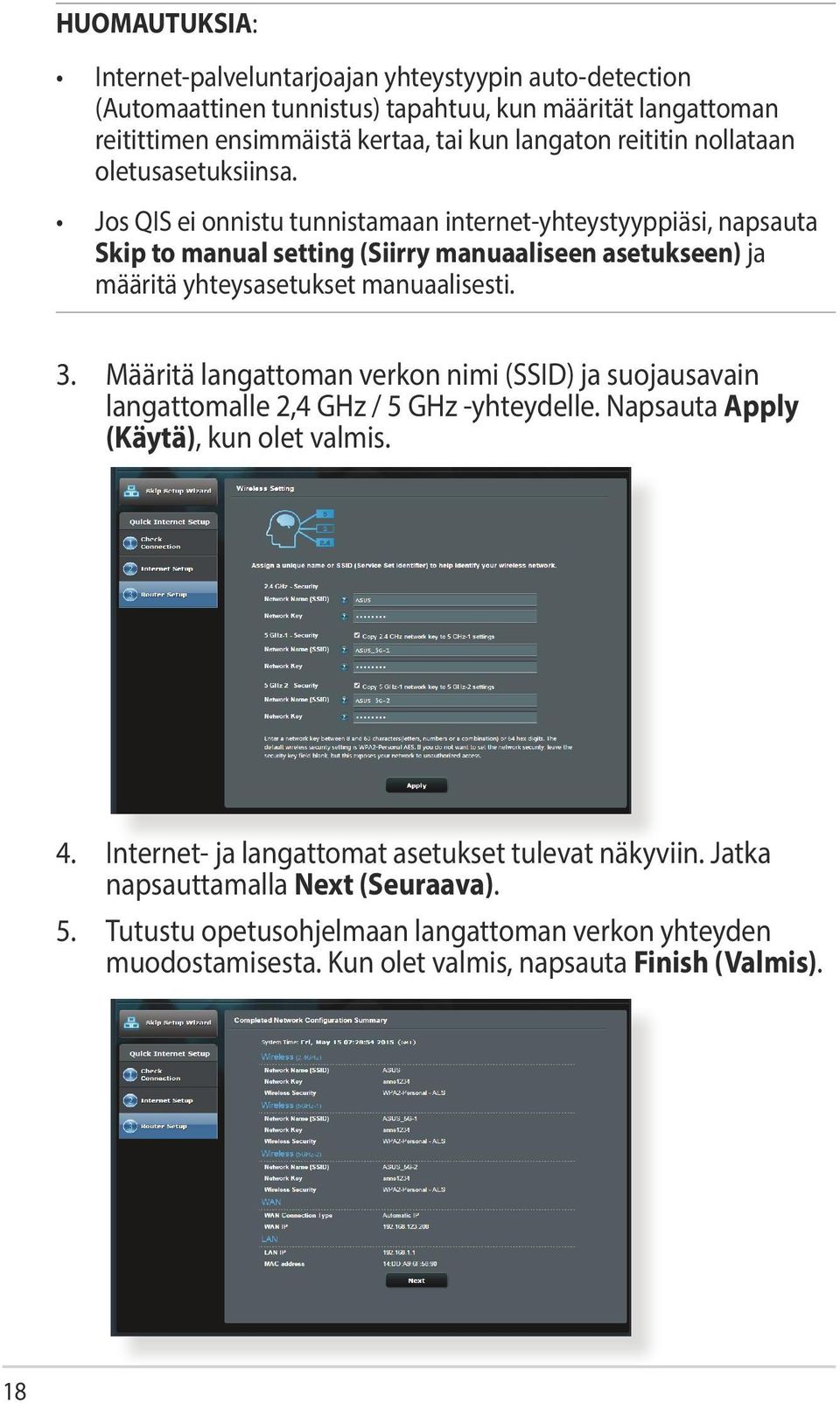 Jos QIS ei onnistu tunnistamaan internet-yhteystyyppiäsi, napsauta Skip to manual setting (Siirry manuaaliseen asetukseen) ja määritä yhteysasetukset manuaalisesti. 3.