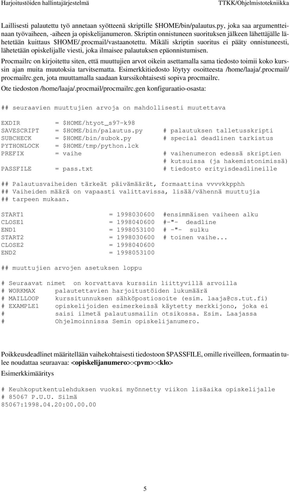 Mikäli skriptin suoritus ei pääty onnistuneesti, lähetetään opiskelijalle viesti, joka ilmaisee palautuksen epäonnistumisen.