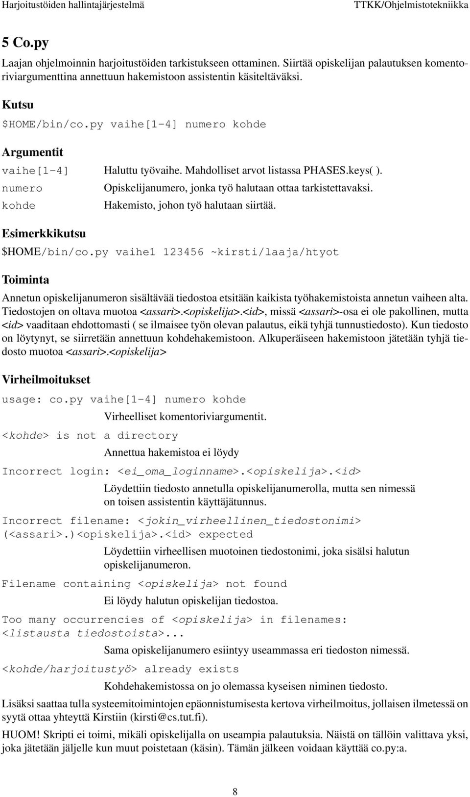 kohde Hakemisto, johon työ halutaan siirtää. Esimerkkikutsu $HOME/bin/co.