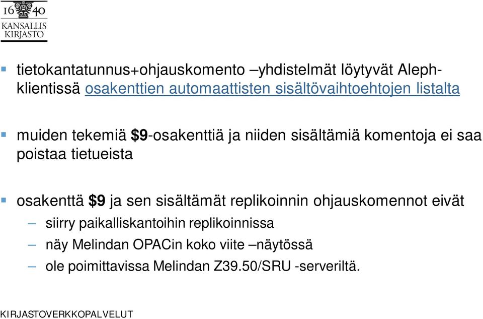 poistaa tietueista osakenttä $9 ja sen sisältämät replikoinnin ohjauskomennot eivät siirry