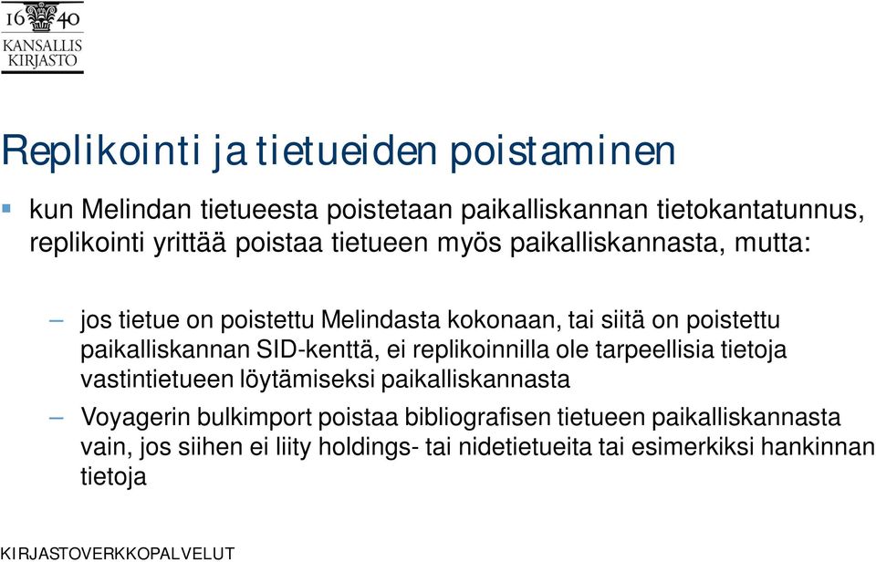 paikalliskannan SID-kenttä, ei replikoinnilla ole tarpeellisia tietoja vastintietueen löytämiseksi paikalliskannasta Voyagerin