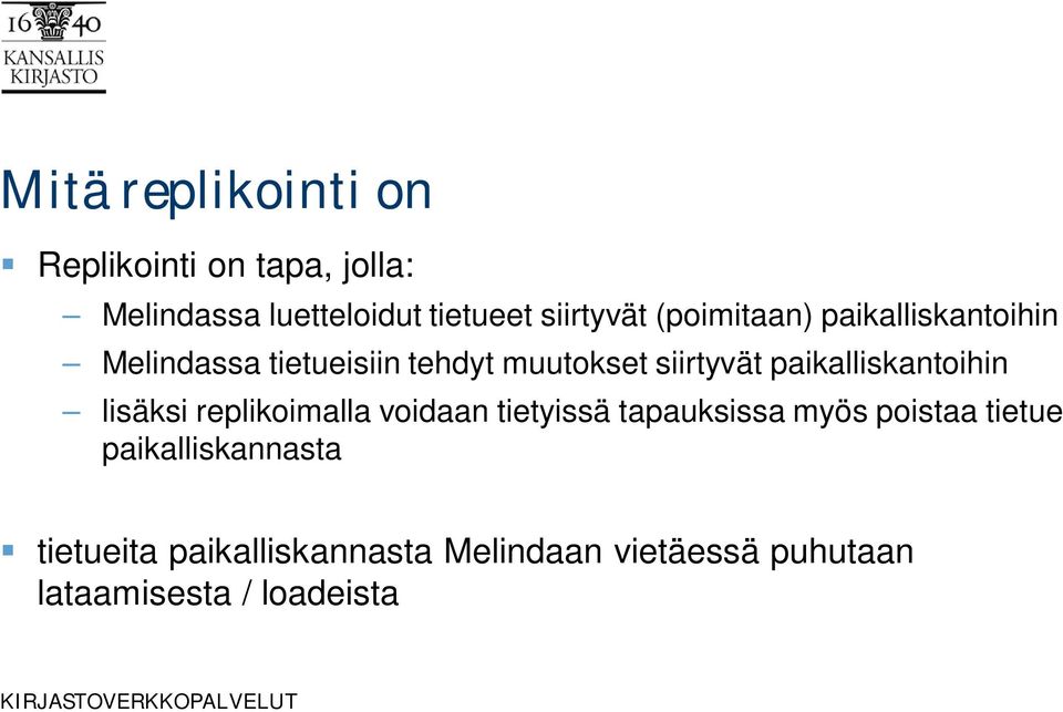 paikalliskantoihin lisäksi replikoimalla voidaan tietyissä tapauksissa myös poistaa tietue