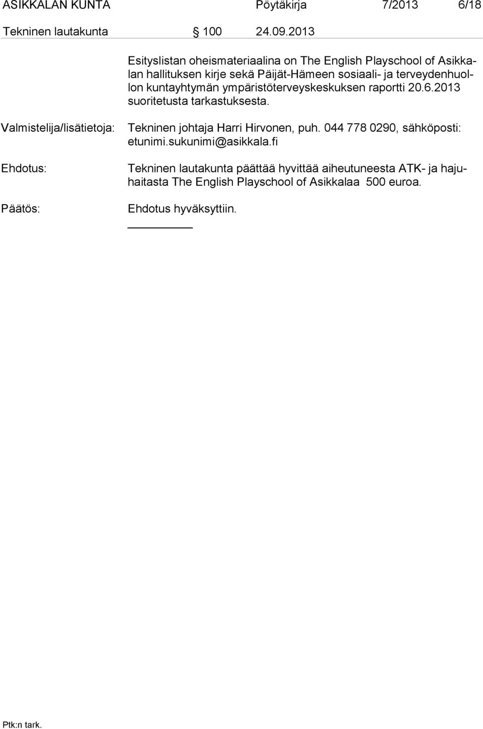 kuntayhtymän ympäristöterveyskeskuksen raportti 20.6.2013 suoritetusta tarkastuksesta.