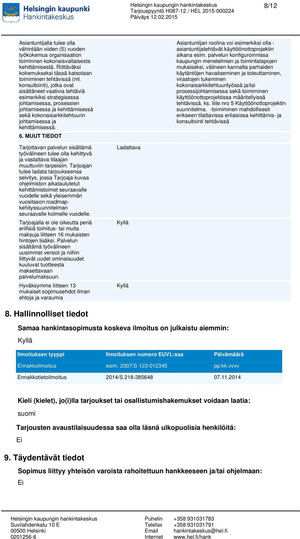 MUUT TIEDOT Asiantuntijan roolina voi esimerkiksi olla - asiantuntijatehtävät käyttöönottoprojektin aikana esim.