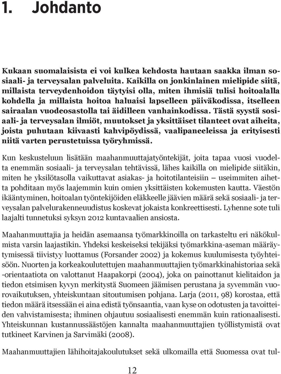 vuodeosastolla tai äidilleen vanhainkodissa.