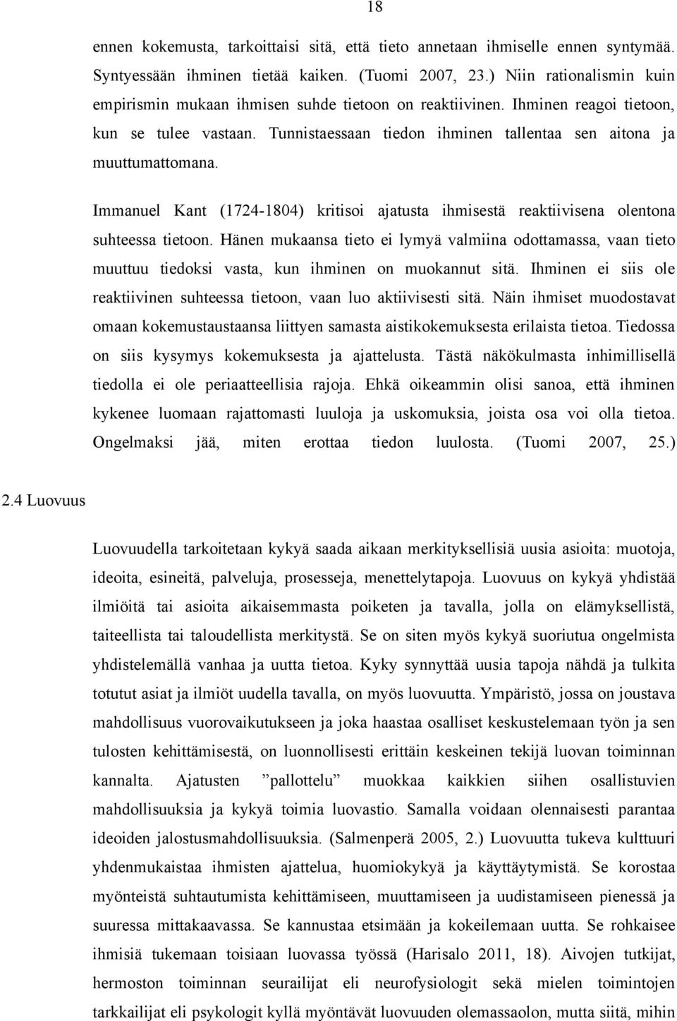 Immanuel Kant (1724-1804) kritisoi ajatusta ihmisestä reaktiivisena olentona suhteessa tietoon.