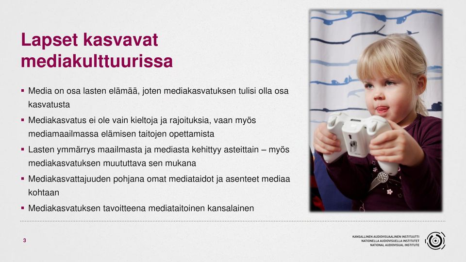 Lasten ymmärrys maailmasta ja mediasta kehittyy asteittain myös mediakasvatuksen muututtava sen mukana