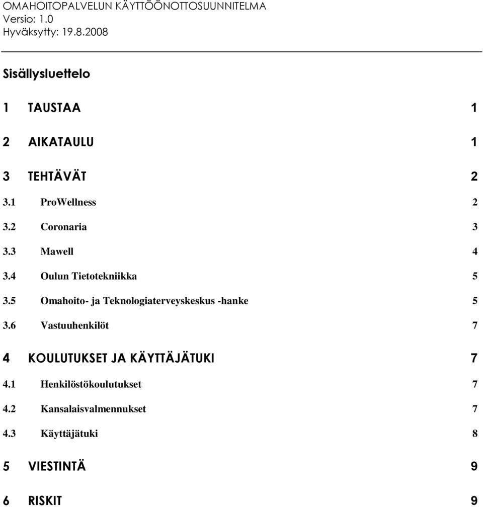 5 Omahoito- ja Teknologiaterveyskeskus -hanke 5 3.