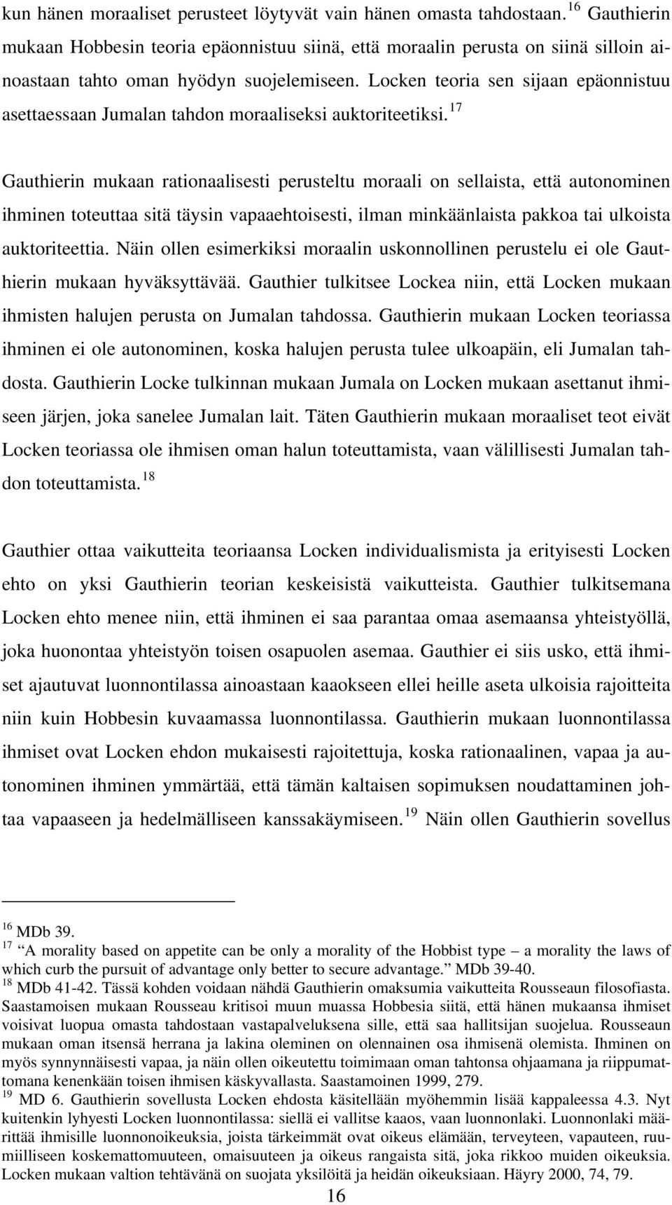 Locken teoria sen sijaan epäonnistuu asettaessaan Jumalan tahdon moraaliseksi auktoriteetiksi.