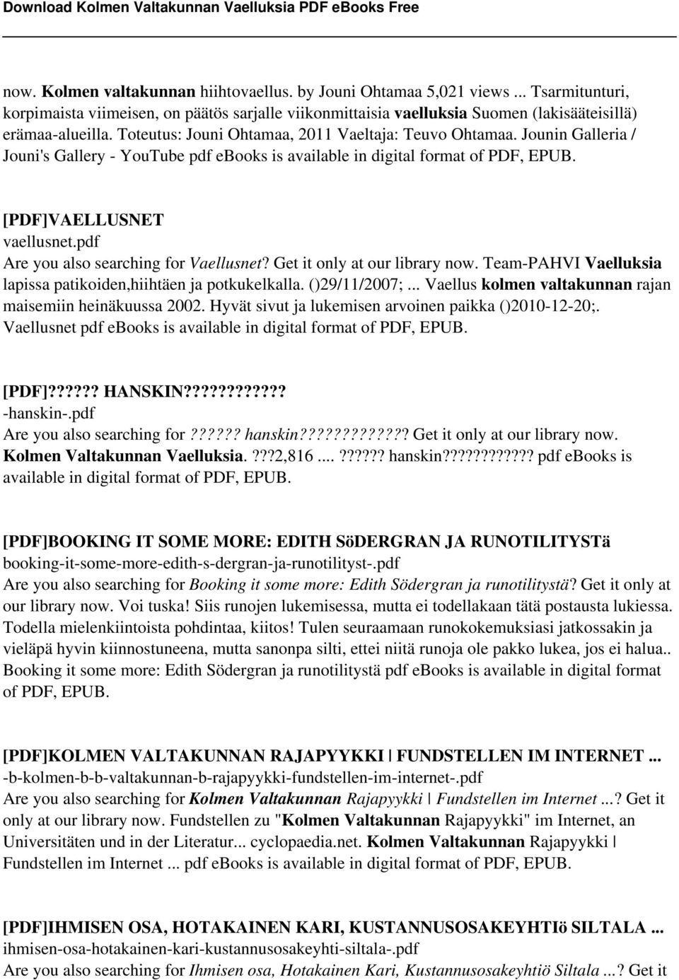 pdf Are you also searching for Vaellusnet? Get it only at our library now. Team-PAHVI Vaelluksia lapissa patikoiden,hiihtäen ja potkukelkalla. ()29/11/2007;.