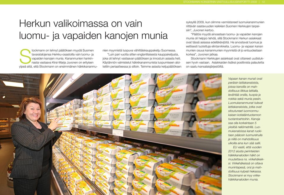 Kananmunien hankinnasta vastaava Kirsi-Marja Juvonen on erityisen ylpeä siitä, että Stockmann on ensimmäinen häkkikananmunien myynnistä luopuva vähittäiskauppaketju Suomessa.