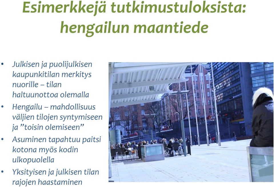 mahdollisuus väljien tilojen syntymiseen ja toisin olemiseen Asuminen