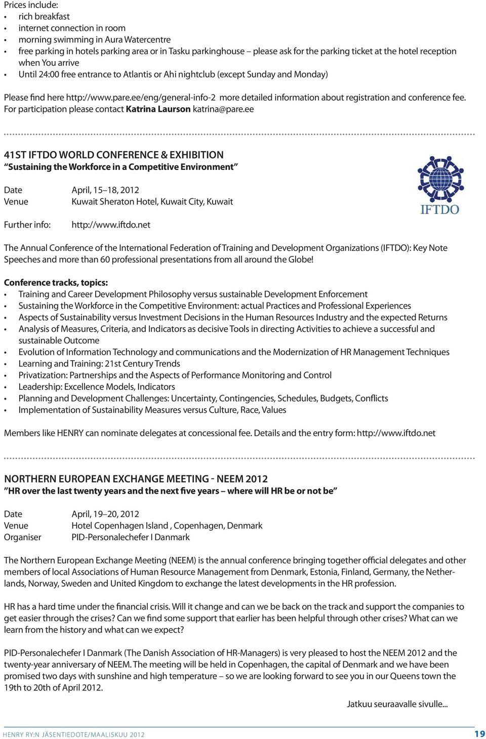 ee/eng/general-info-2 more detailed information about registration and conference fee. For participation please contact Katrina Laurson katrina@pare.