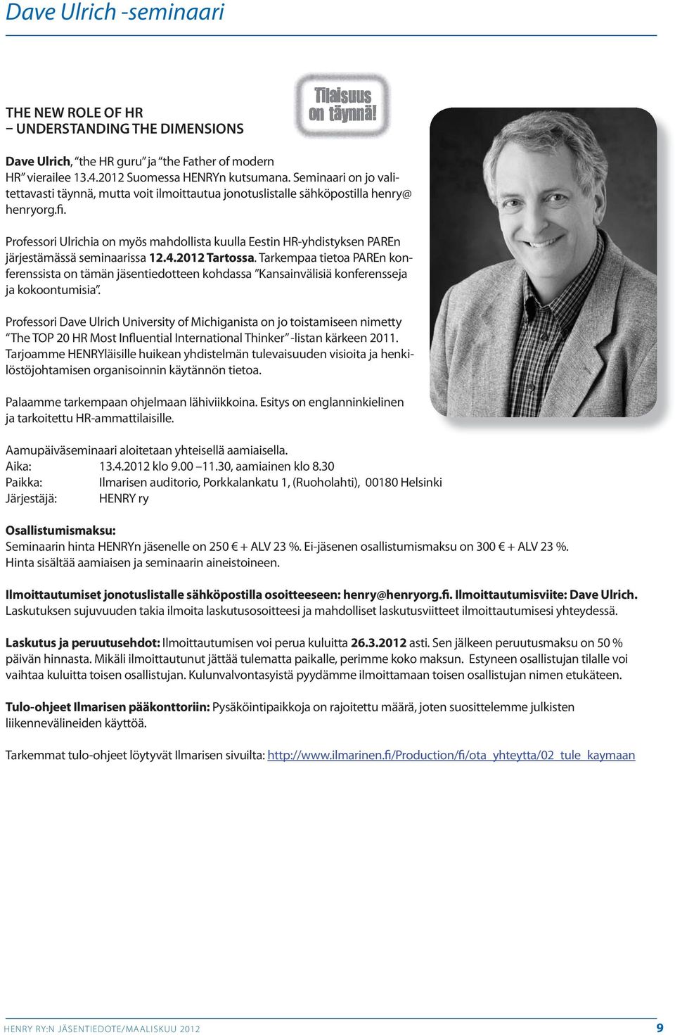 Professori Ulrichia on myös mahdollista kuulla Eestin HR-yhdistyksen PAREn järjestämässä seminaarissa 12.4.2012 Tartossa.