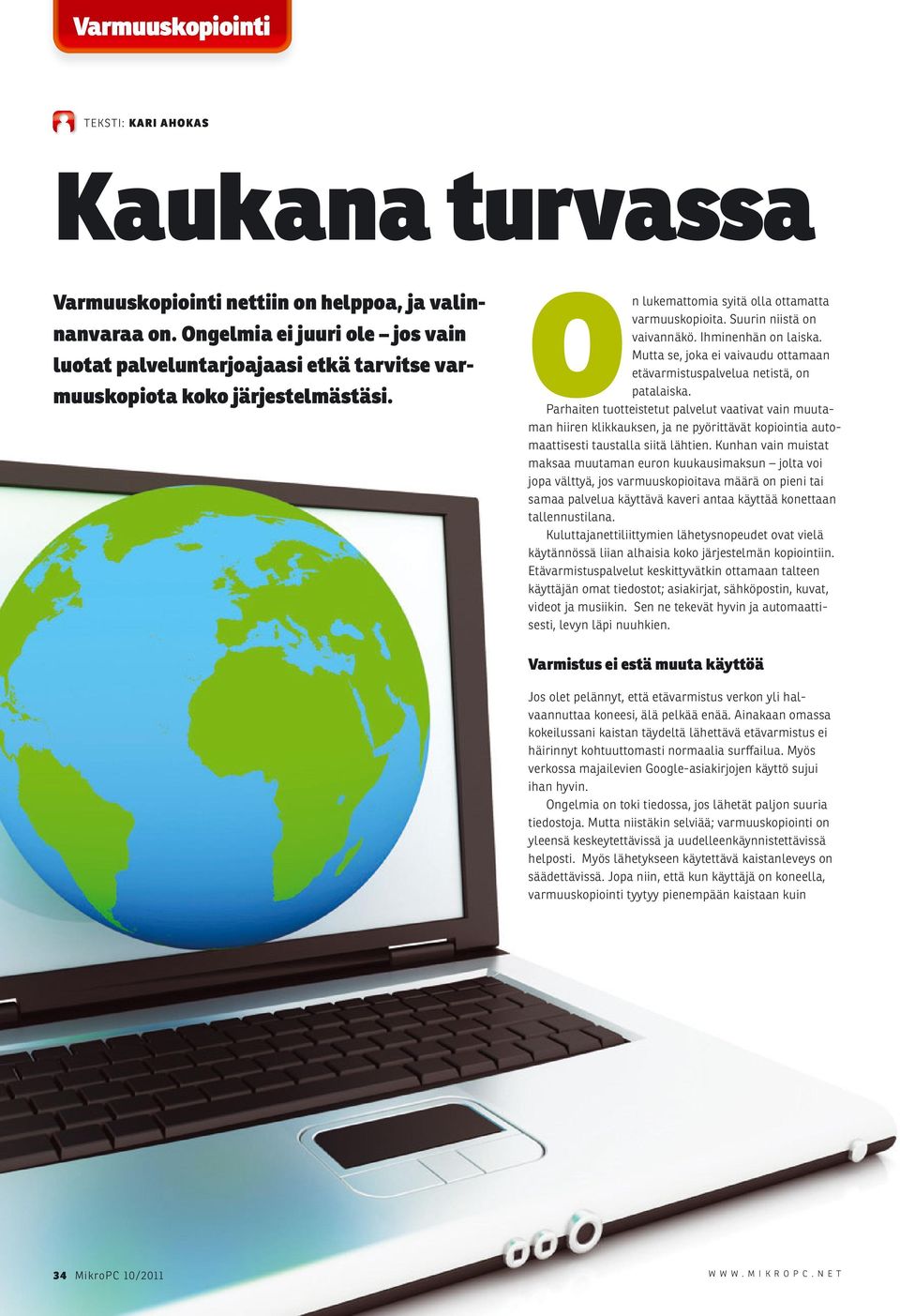 Ihminenhän on laiska. Mutta se, joka ei vaivaudu ottamaan etävarmistuspalvelua netistä, on patalaiska.