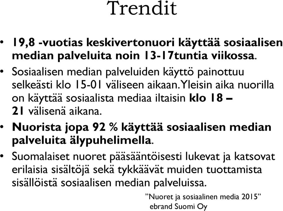 Yleisin aika nuorilla on käyttää sosiaalista mediaa iltaisin klo 18 21 välisenä aikana.