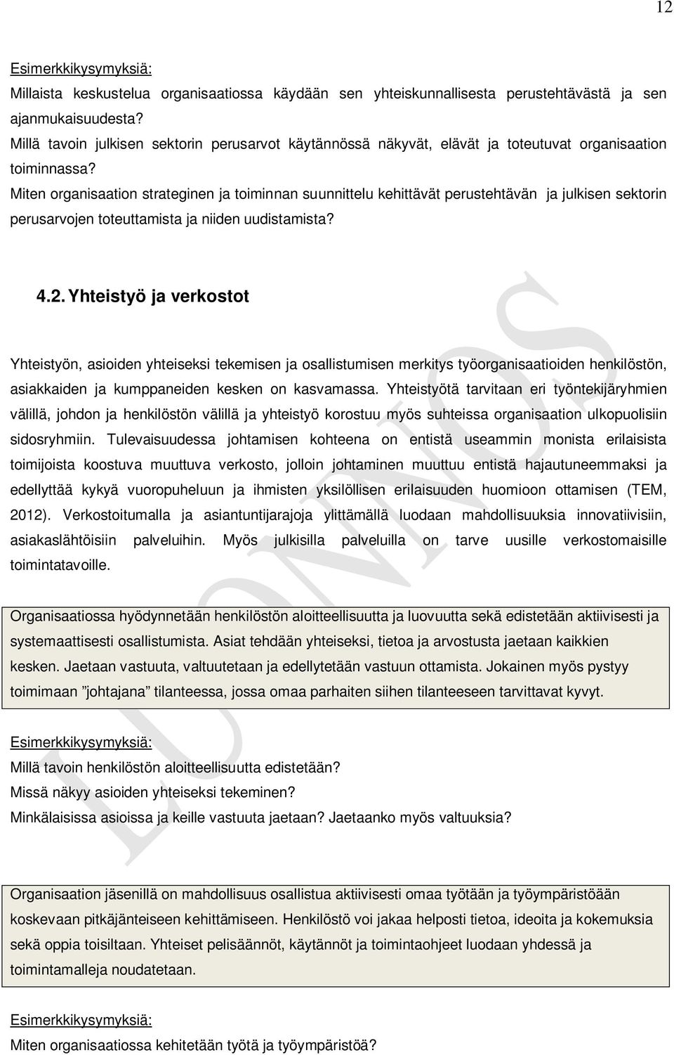 Miten organisaation strateginen ja toiminnan suunnittelu kehittävät perustehtävän ja julkisen sektorin perusarvojen toteuttamista ja niiden uudistamista? 4.2.