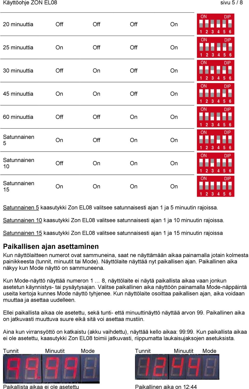 Satunnainen 10 kaasutykki Zon EL08 valitsee satunnaisesti ajan 1 ja 10 minuutin rajoissa.