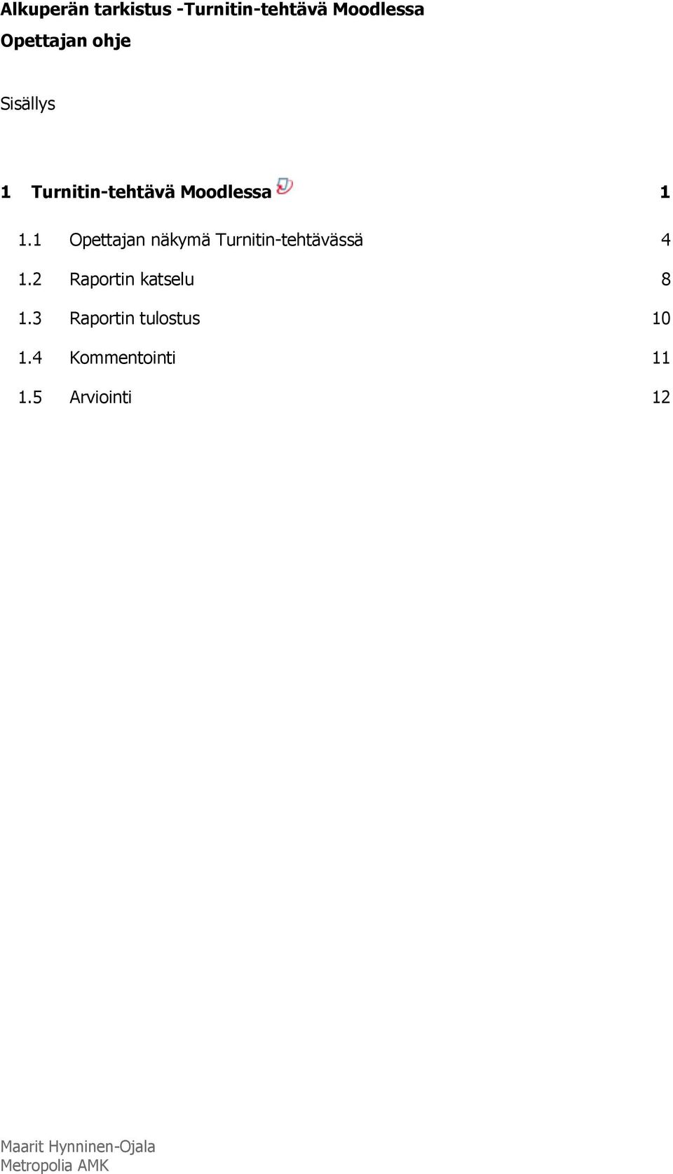 1 Opettajan näkymä Turnitin-tehtävässä 4 1.