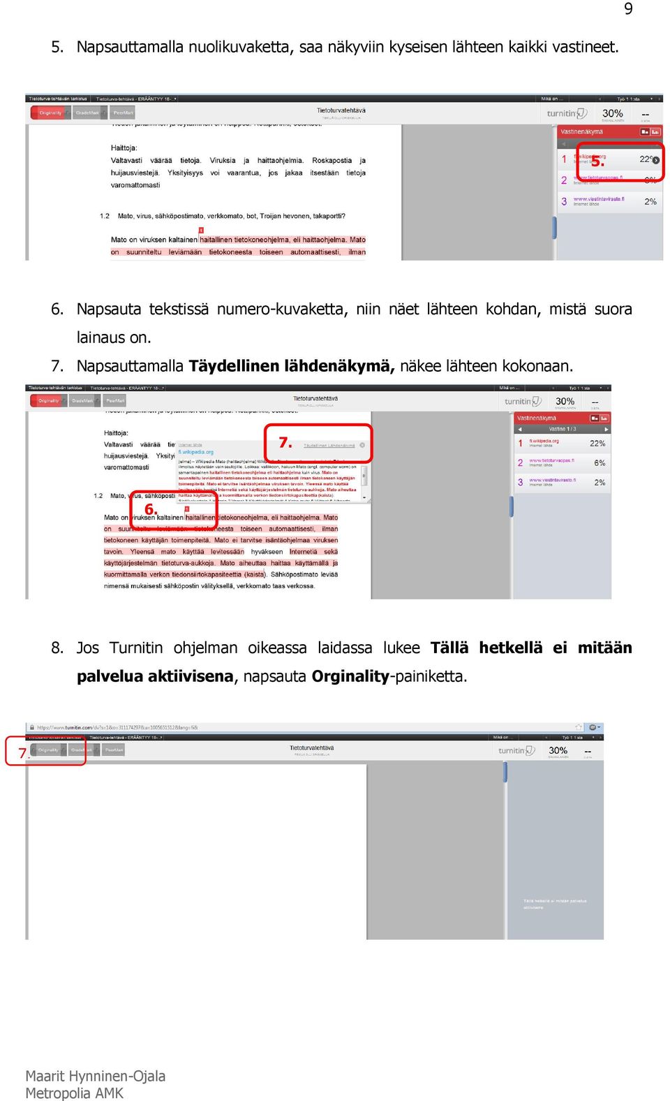 Napsauttamalla Täydellinen lähdenäkymä, näkee lähteen kokonaan. 7. 6. 8.