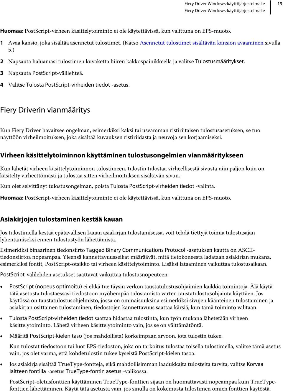 3 Napsauta PostScript-välilehteä. 4 Valitse Tulosta PostScript-virheiden tiedot -asetus.