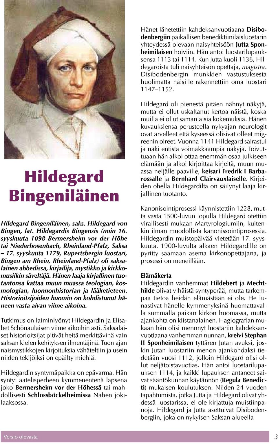 Hildegard Bingeniläinen Hildegard Bingeniläinen, saks. Hildegard von Bingen, lat. Hildegardis Bingensis (noin 16.