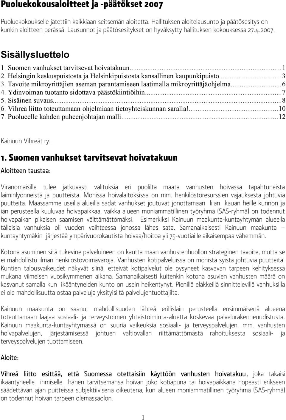 Helsingin keskuspuistosta ja Helsinkipuistosta kansallinen kaupunkipuisto...3 3. Tavoite mikroyrittäjien aseman parantamiseen laatimalla mikroyrittäjäohjelma...6 4.