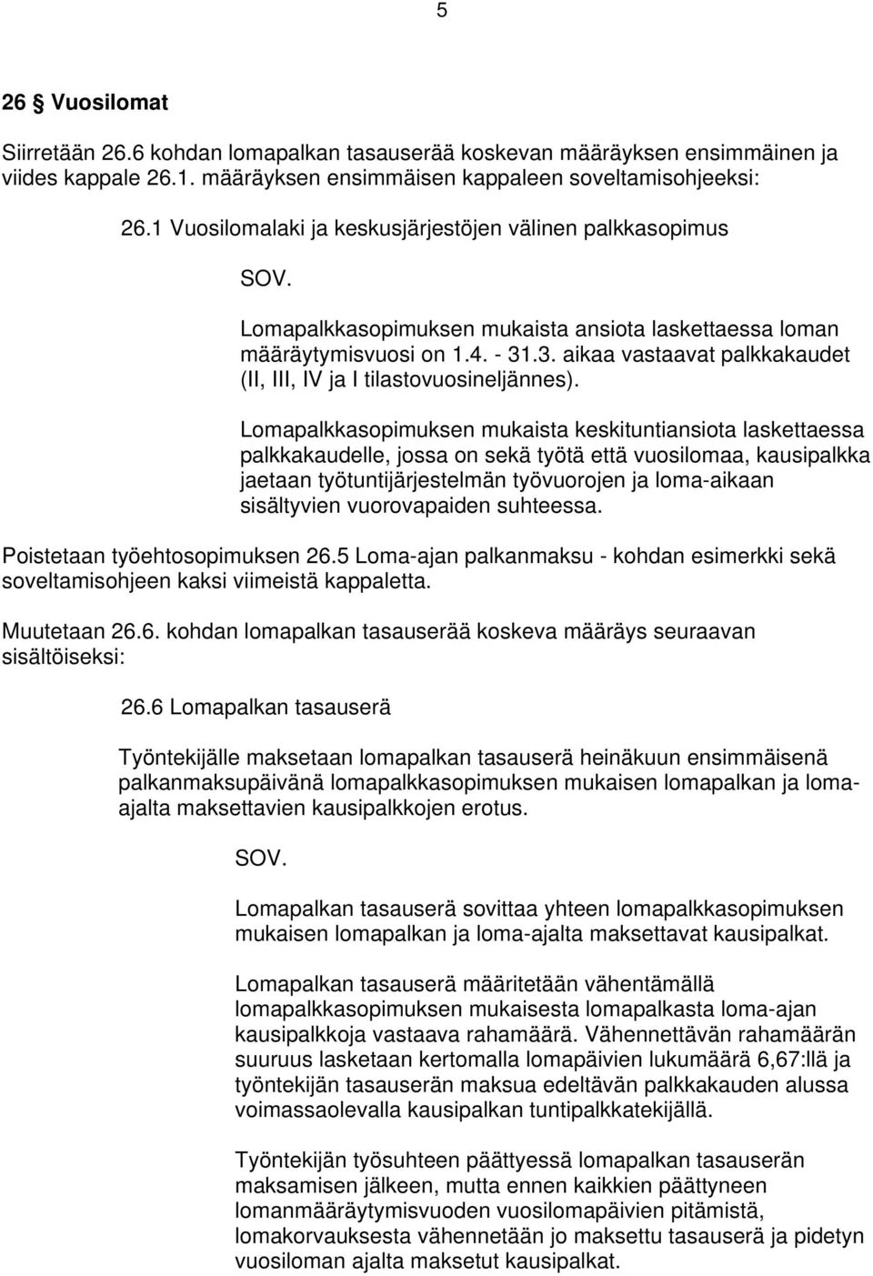 .3. aikaa vastaavat palkkakaudet (II, III, IV ja I tilastovuosineljännes).