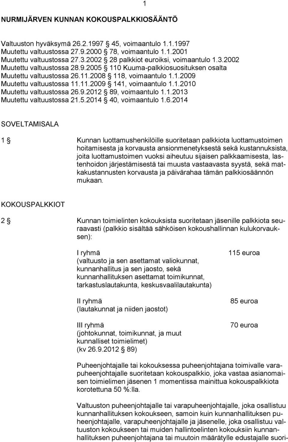 11.2009 141, voimaantulo 1.1.2010 Muutettu valtuustossa 26.