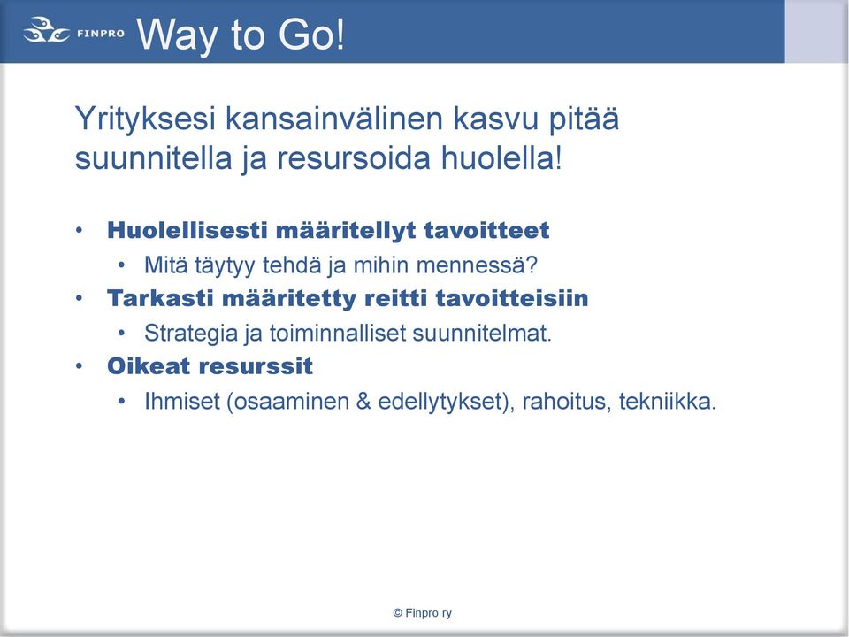 Huolellisesti määritellyt tavoitteet Mitä täytyy tehdä ja mihin mennessä?