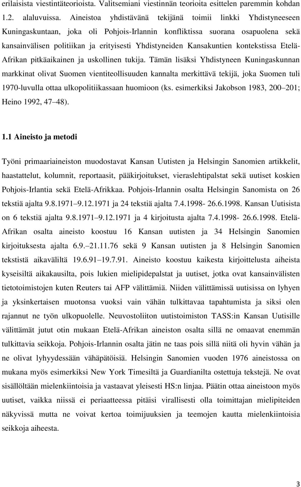 Kansakuntien kontekstissa Etelä- Afrikan pitkäaikainen ja uskollinen tukija.