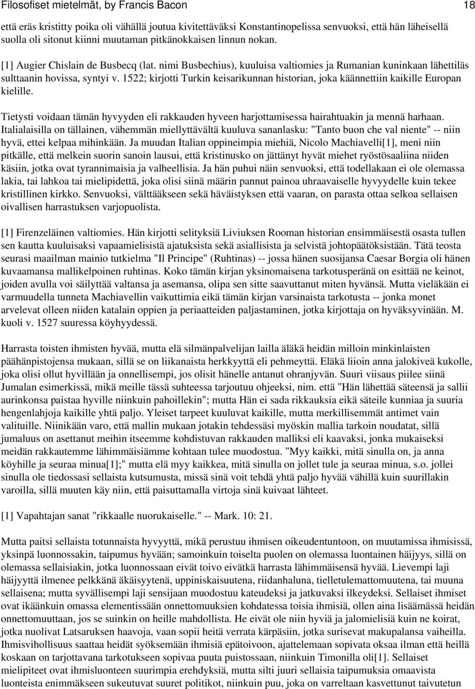 1522; kirjotti Turkin keisarikunnan historian, joka käännettiin kaikille Europan kielille. Tietysti voidaan tämän hyvyyden eli rakkauden hyveen harjottamisessa hairahtuakin ja mennä harhaan.