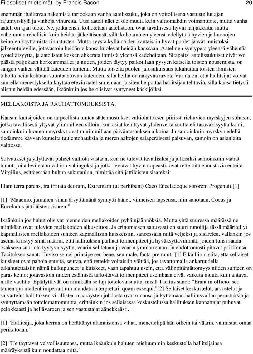 Ne, jotka ensin kohotetaan aatelistoon, ovat tavallisesti hyvin lahjakkaita, mutta vähemmän rehellisiä kuin heidän jälkeläisensä, sillä kohoaminen yleensä edellyttää hyvien ja huonojen keinojen