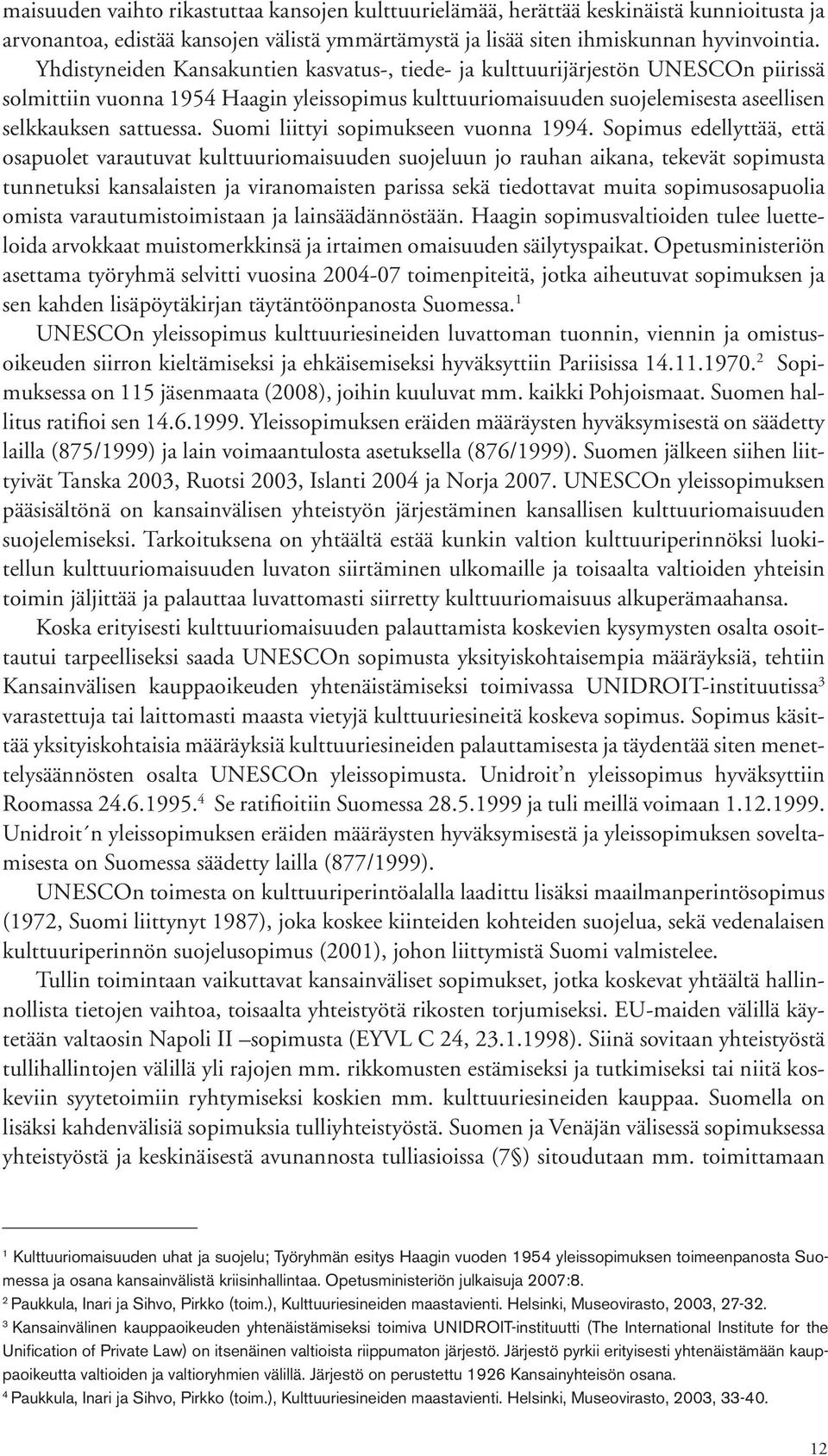 Suomi liittyi sopimukseen vuonna 1994.