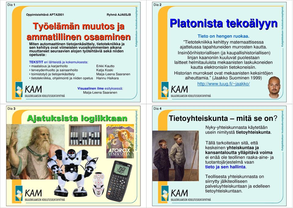 Insinöörihistoriallisen (ja kaupallishistoriallisen) linjan kaanoniin kuuluvat puolestaan laitteet helmitauluista mekaanisten laskukoneiden kautta elektronisiin tietokoneisiin.