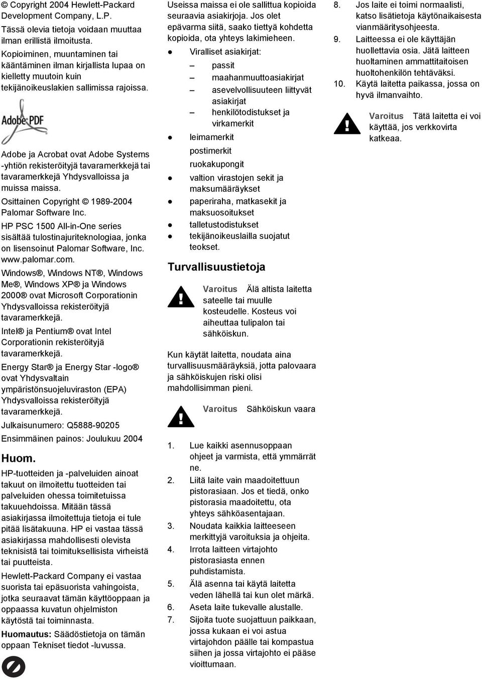 Adobe ja Acrobat ovat Adobe Systems -yhtiön rekisteröityjä tavaramerkkejä tai tavaramerkkejä Yhdysvalloissa ja muissa maissa. Osittainen Copyright 1989-2004 Palomar Software Inc.