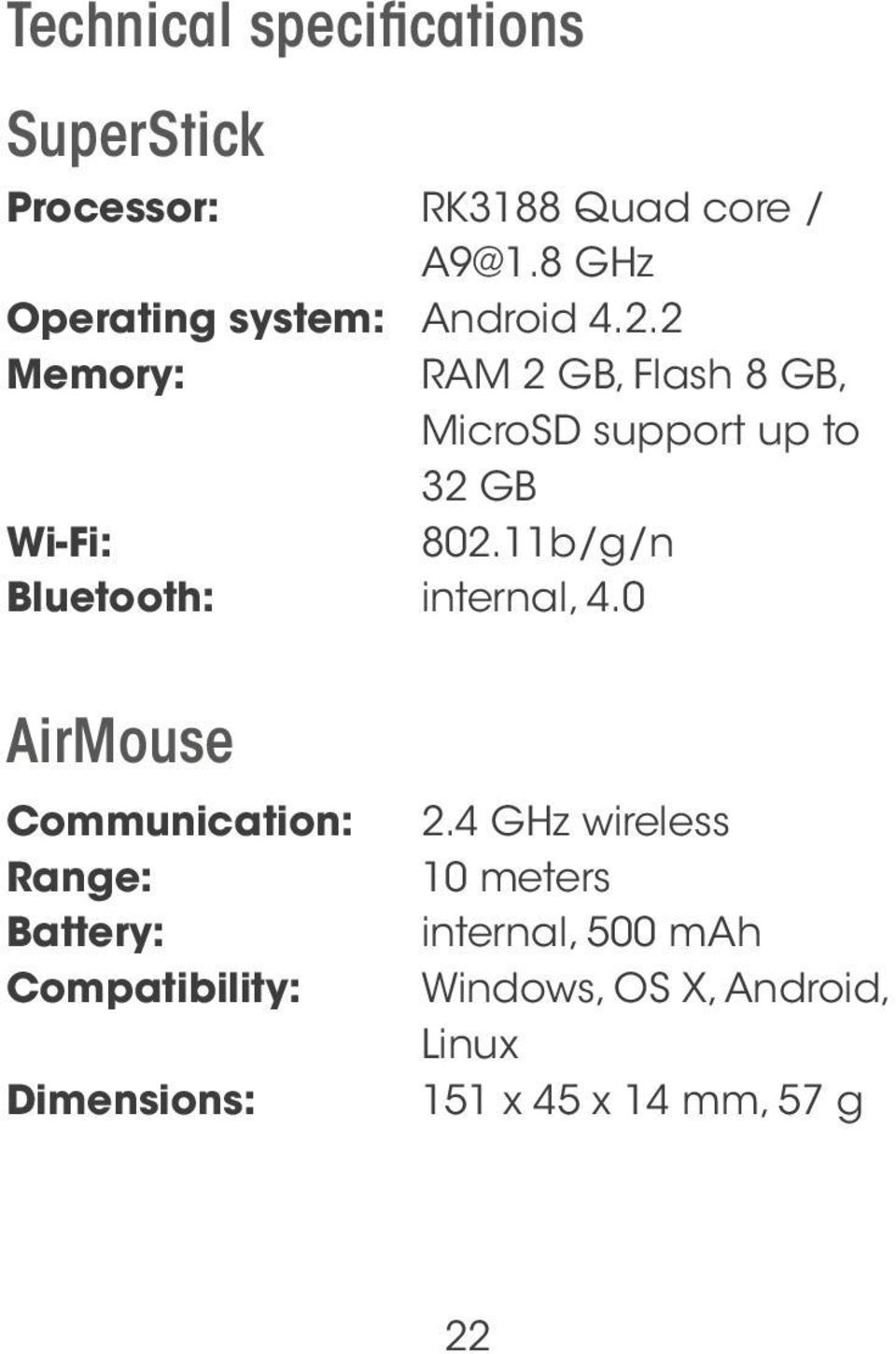 8 GHz Android 4.2.2 RAM 2 GB, Flash 8 GB, MicroSD support up to 32 GB 802.11b/g/n internal, 4.