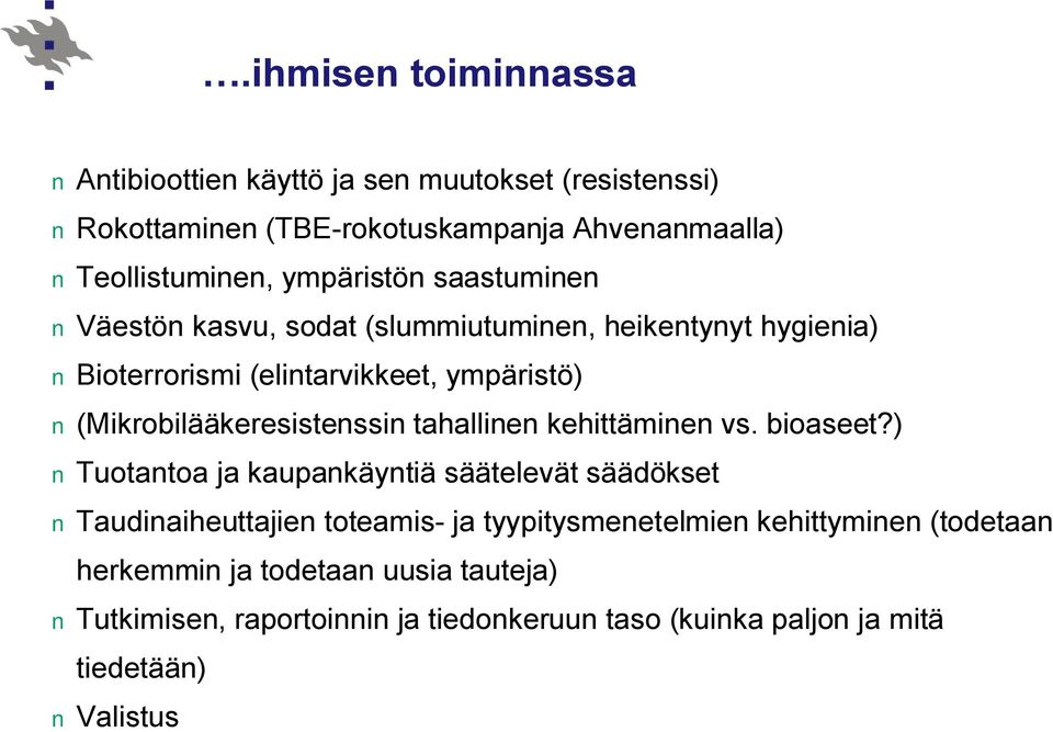 (Mikrobilääkeresistenssin tahallinen kehittäminen vs. bioaseet?