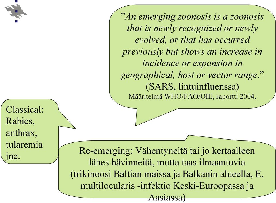 increase in incidence or expansion in geographical, host or vector range.