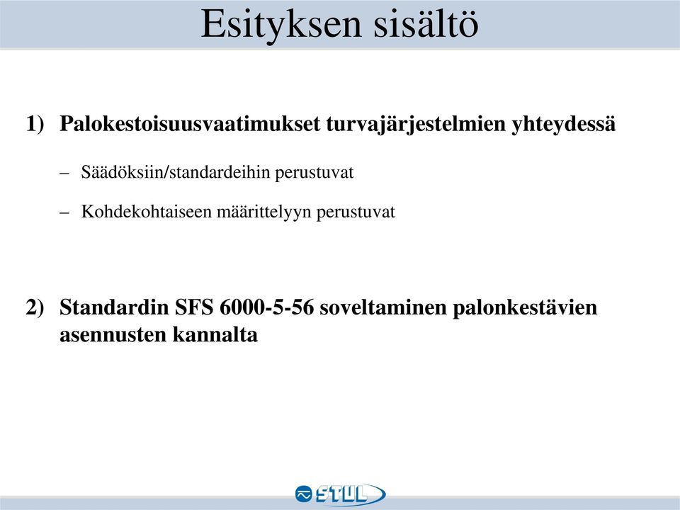 perustuvat Kohdekohtaiseen määrittelyyn perustuvat 2)