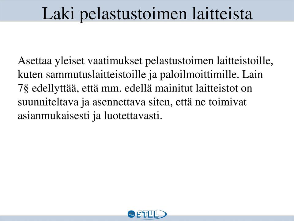 paloilmoittimille. Lain 7 edellyttää, että mm.