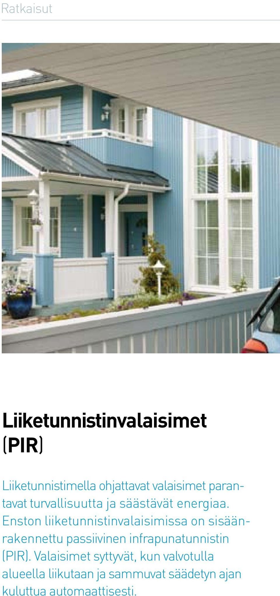 Enston liiketunnistinvalaisimissa on sisäänrakennettu passiivinen