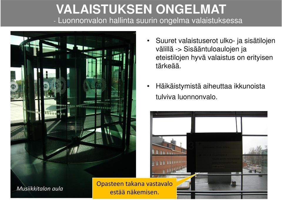 hyvä valaistus on erityisen tärkeää.