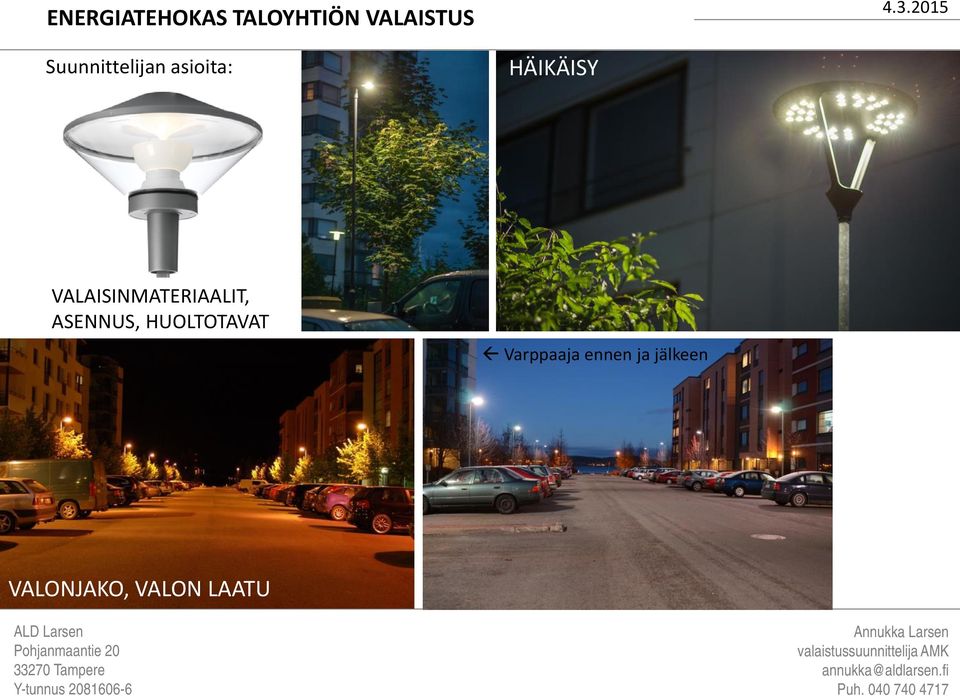 VALAISINMATERIAALIT, ASENNUS,