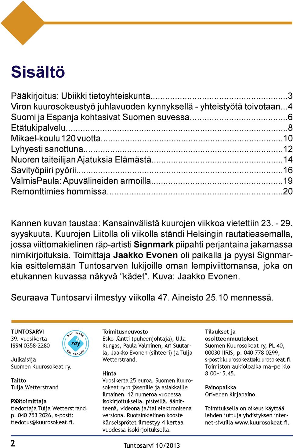 ..20 Kannen kuvan taustaa: Kansainvälistä kuurojen viikkoa vietettiin 23. - 29. syyskuuta.