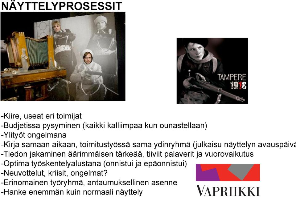 äärimmäisen tärkeää, tiiviit palaverit ja vuorovaikutus -Optima työskentelyalustana (onnistui ja epäonnistui)