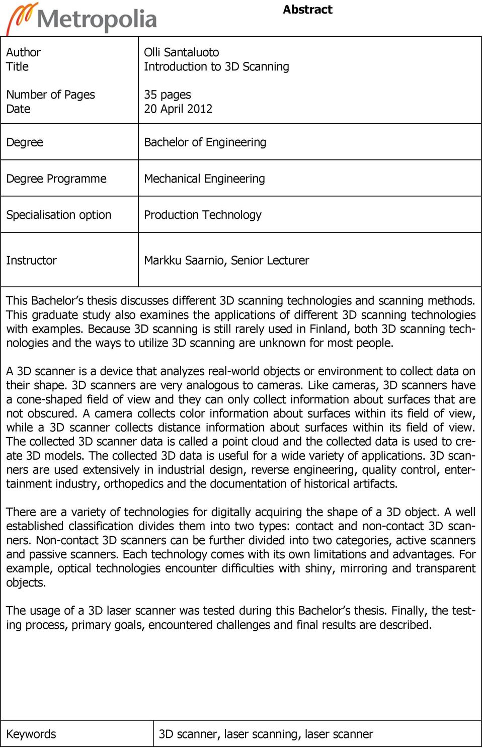 This graduate study also examines the applications of different 3D scanning technologies with examples.