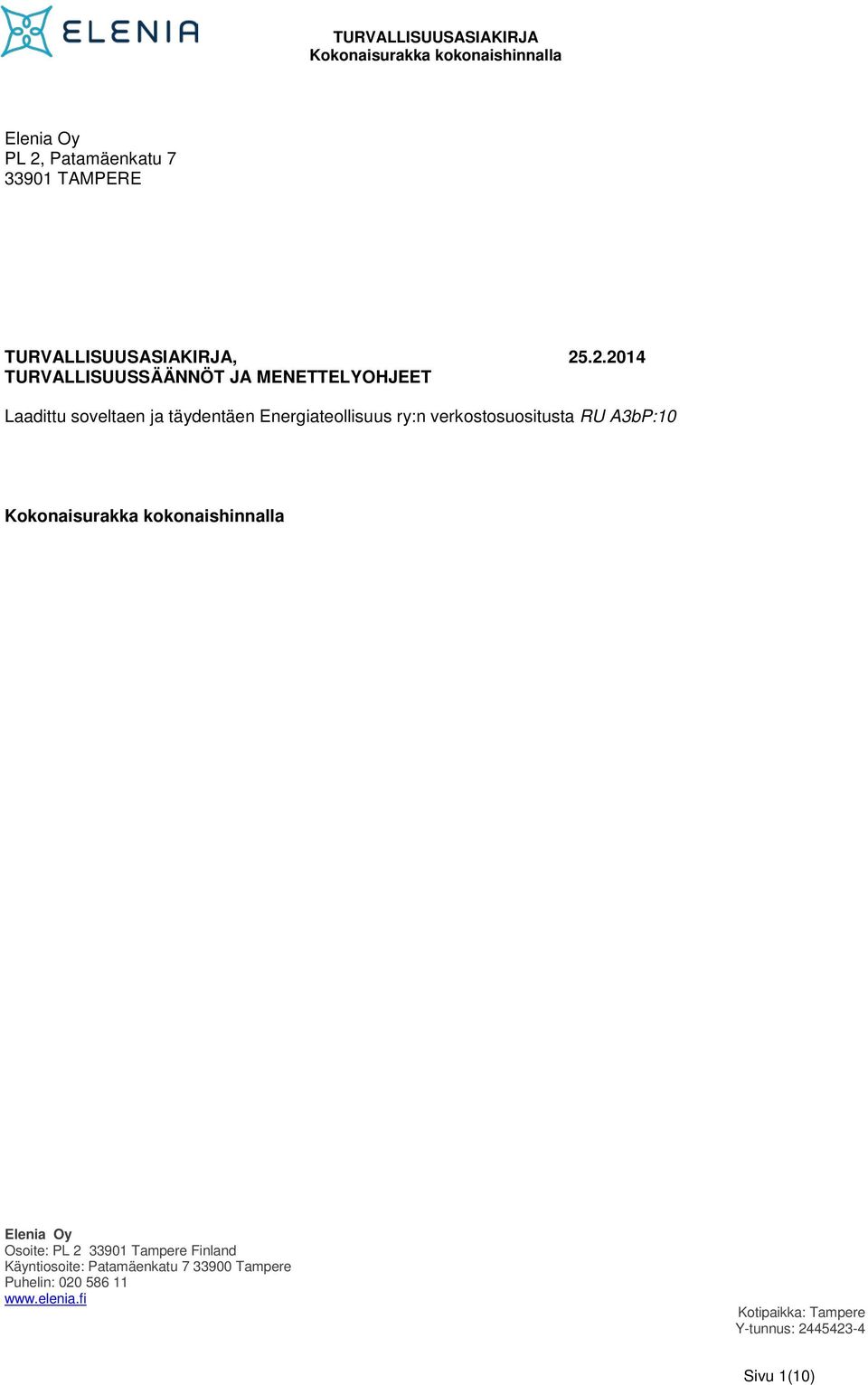 .2.2014 TURVALLISUUSSÄÄNNÖT JA MENETTELYOHJEET Laadittu soveltaen ja täydentäen Energiateollisuus ry:n