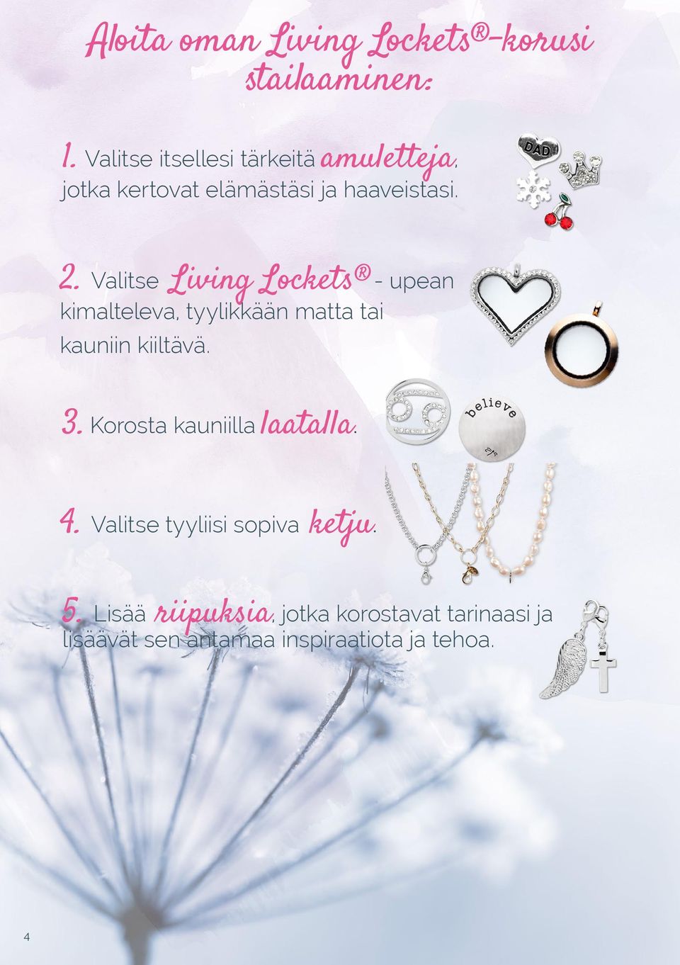 Valitse Living Lockets - upean kimalteleva, tyylikkään matta tai kauniin kiiltävä. 3.