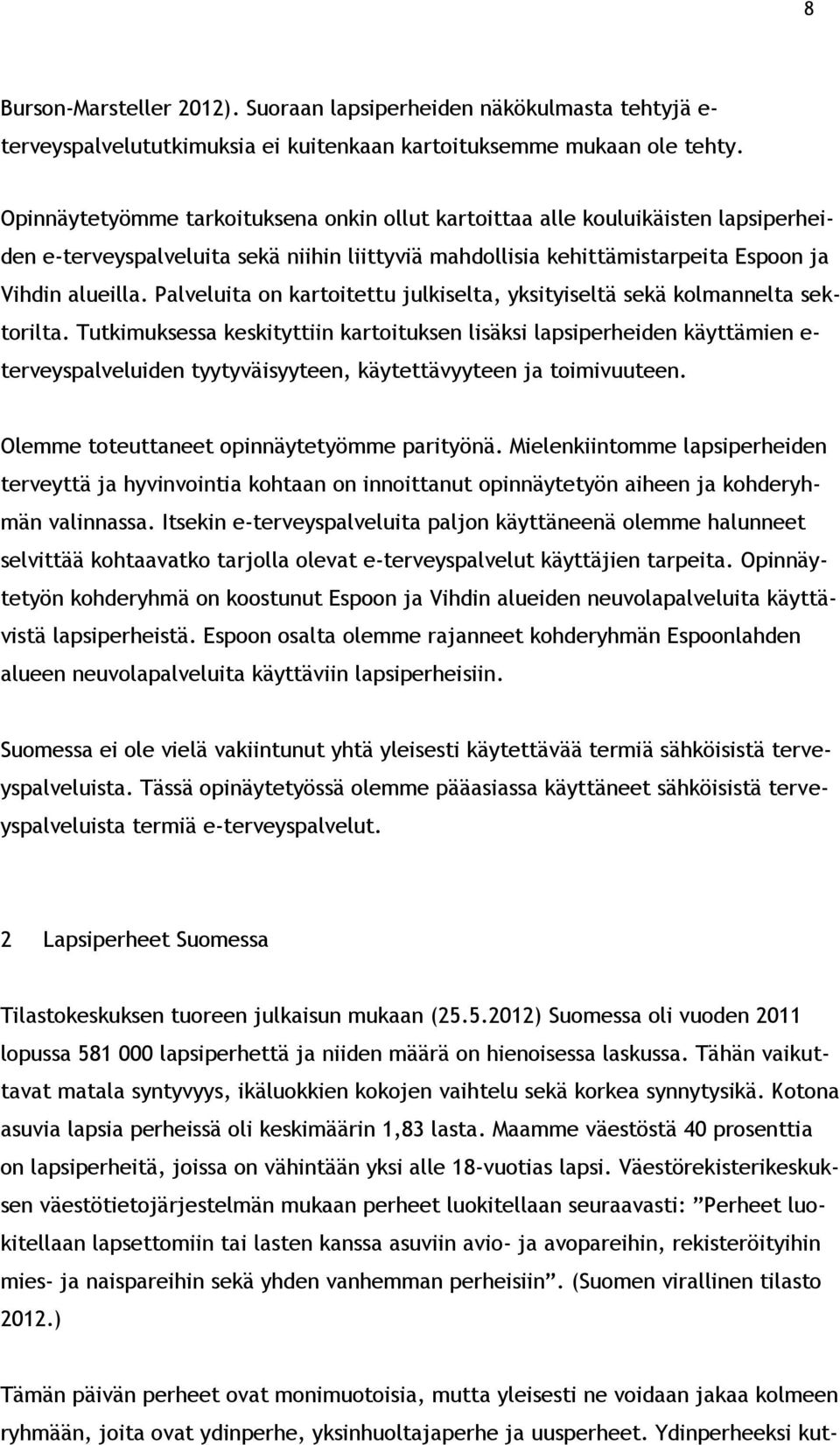 Palveluita on kartoitettu julkiselta, yksityiseltä sekä kolmannelta sektorilta.